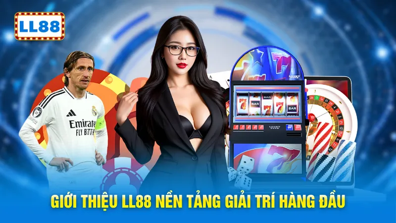 Giới thiệu LL88 nền tảng giải trí hàng đầu
